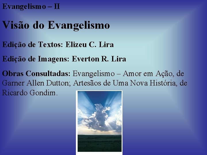 Evangelismo – II Visão do Evangelismo Edição de Textos: Elizeu C. Lira Edição de