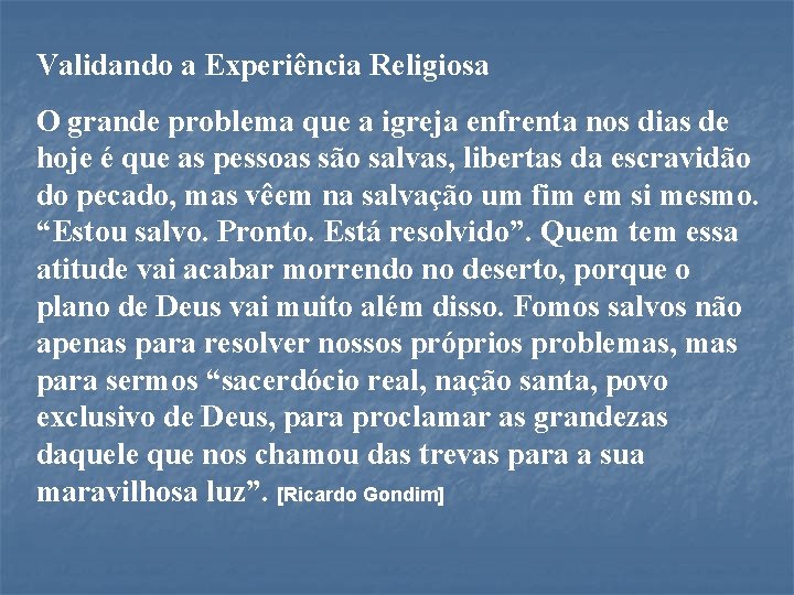 Validando a Experiência Religiosa O grande problema que a igreja enfrenta nos dias de