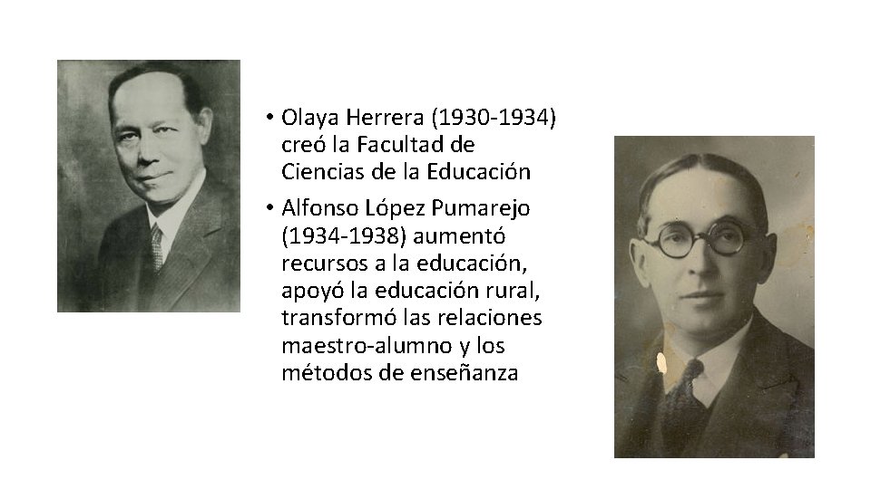  • Olaya Herrera (1930 -1934) creó la Facultad de Ciencias de la Educación