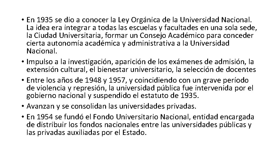  • En 1935 se dio a conocer la Ley Orgánica de la Universidad