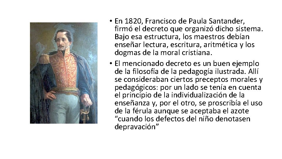  • En 1820, Francisco de Paula Santander, firmó el decreto que organizó dicho