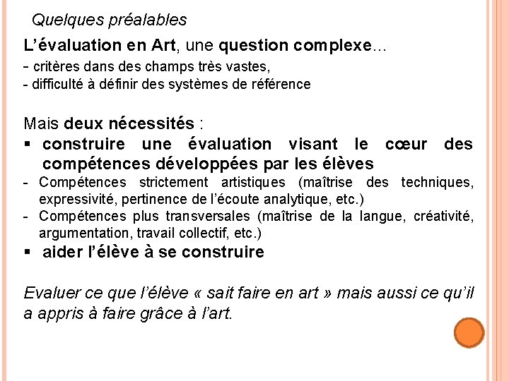 Quelques préalables L’évaluation en Art, une question complexe… - critères dans des champs très