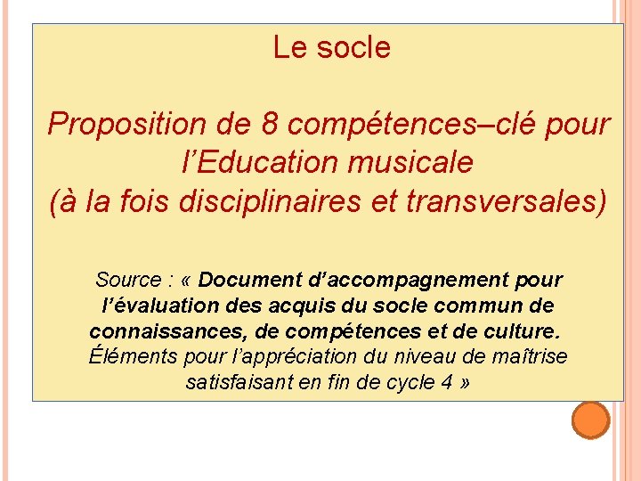  Le socle Proposition de 8 compétences–clé pour l’Education musicale (à la fois disciplinaires