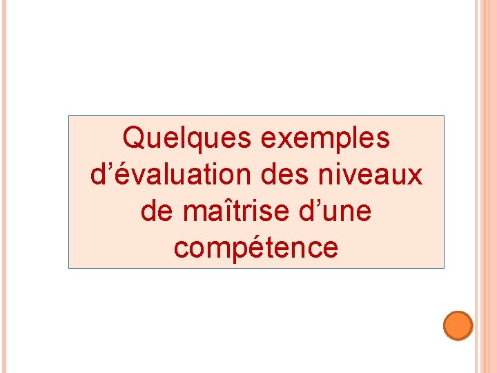 Quelques exemples d’évaluation des niveaux de maîtrise d’une compétence 