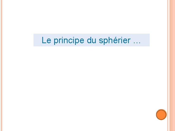 Le principe du sphérier … 