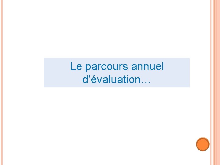 Le parcours annuel d’évaluation… 