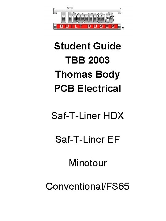 Student Guide TBB 2003 Thomas Body PCB Electrical Saf-T-Liner HDX Saf-T-Liner EF Minotour Conventional/FS