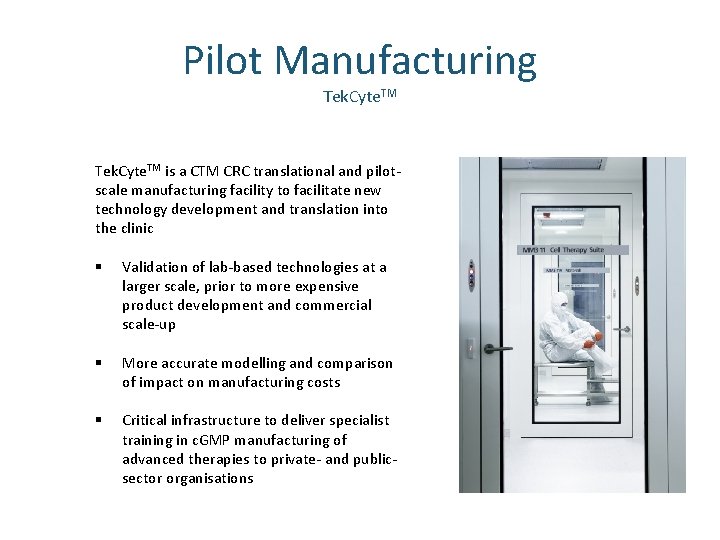 Pilot Manufacturing Tek. Cyte. TM is a CTM CRC translational and pilotscale manufacturing facility