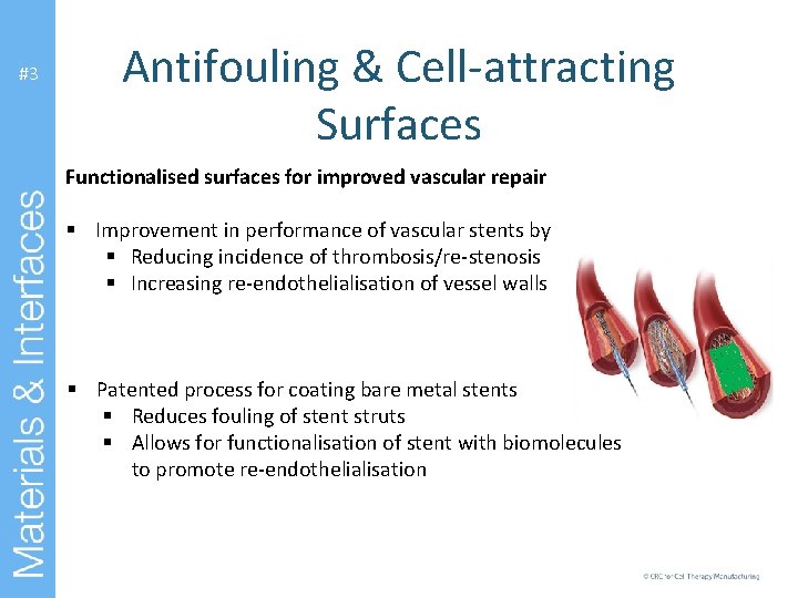 #3 Antifouling & Cell-attracting Surfaces Functionalised surfaces for improved vascular repair § Improvement in