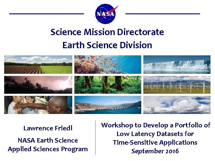 Science Mission Directorate Earth Science Division Lawrence Friedl NASA Earth Science Applied Sciences Program