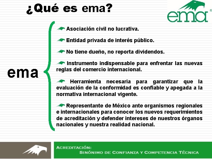 ¿Qué es ema? Asociación civil no lucrativa. Entidad privada de interés público. No tiene ¿Qué es ema? Asociación civil no lucrativa. Entidad privada de interés público. No tiene