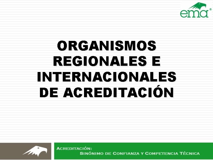 ORGANISMOS REGIONALES E INTERNACIONALES DE ACREDITACIÓN ORGANISMOS REGIONALES E INTERNACIONALES DE ACREDITACIÓN