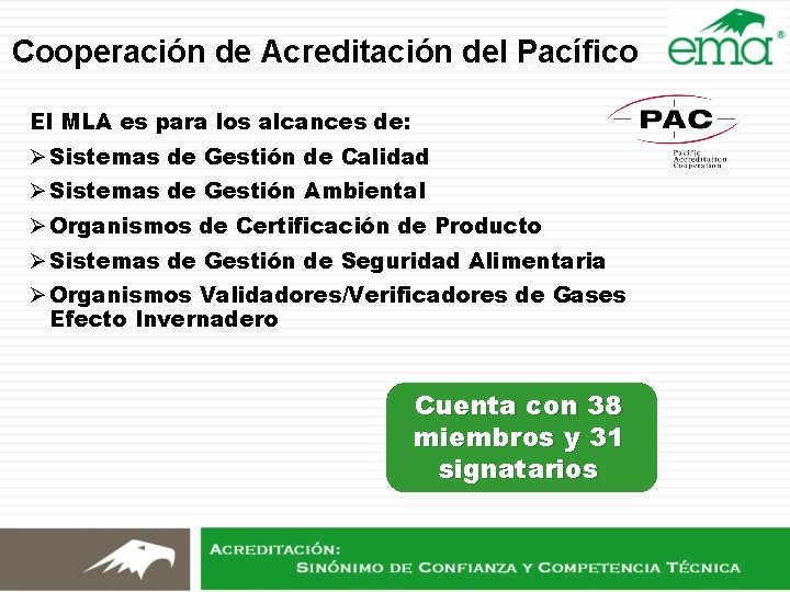 Cooperación de Acreditación del Pacífico El MLA es para los alcances de: Ø Sistemas Cooperación de Acreditación del Pacífico El MLA es para los alcances de: Ø Sistemas