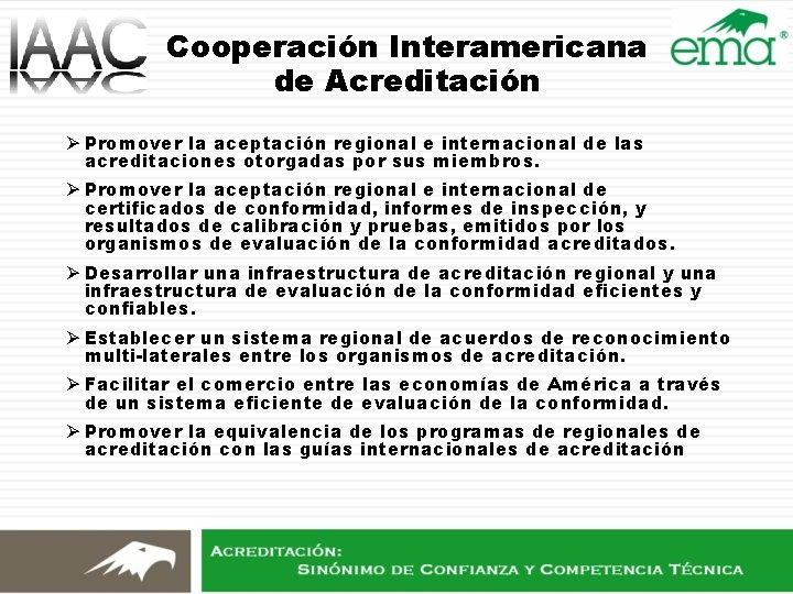 Cooperación Interamericana de Acreditación Ø Promover la aceptación regional e internacional de las acreditaciones Cooperación Interamericana de Acreditación Ø Promover la aceptación regional e internacional de las acreditaciones