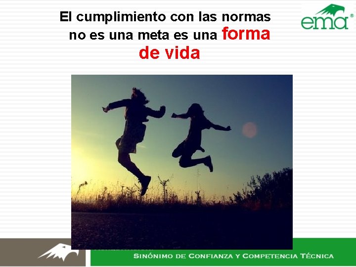 El cumplimiento con las normas no es una meta es una forma de vida El cumplimiento con las normas no es una meta es una forma de vida