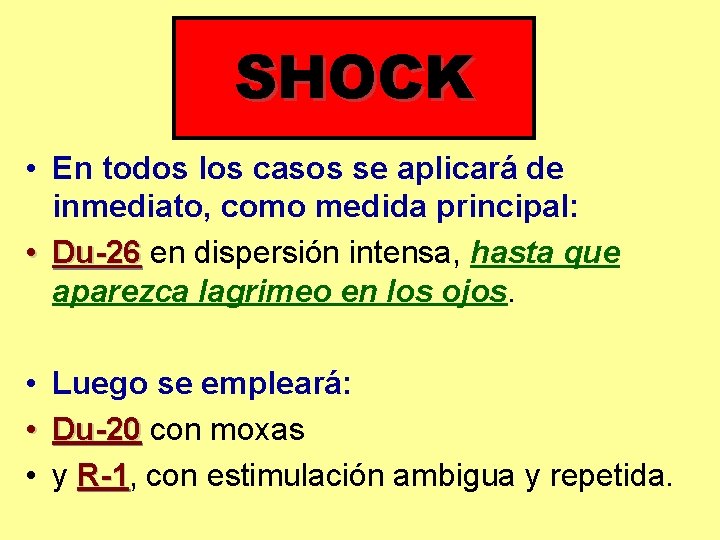 SHOCK • En todos los casos se aplicará de inmediato, como medida principal: •
