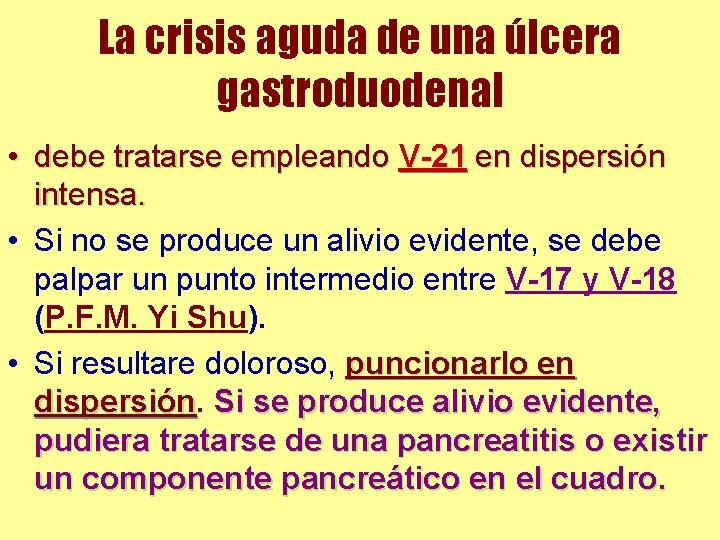 La crisis aguda de una úlcera gastroduodenal • debe tratarse empleando V-21 en dispersión