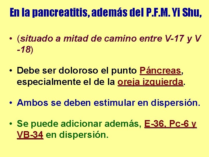 En la pancreatitis, además del P. F. M. Yi Shu, • (situado a mitad