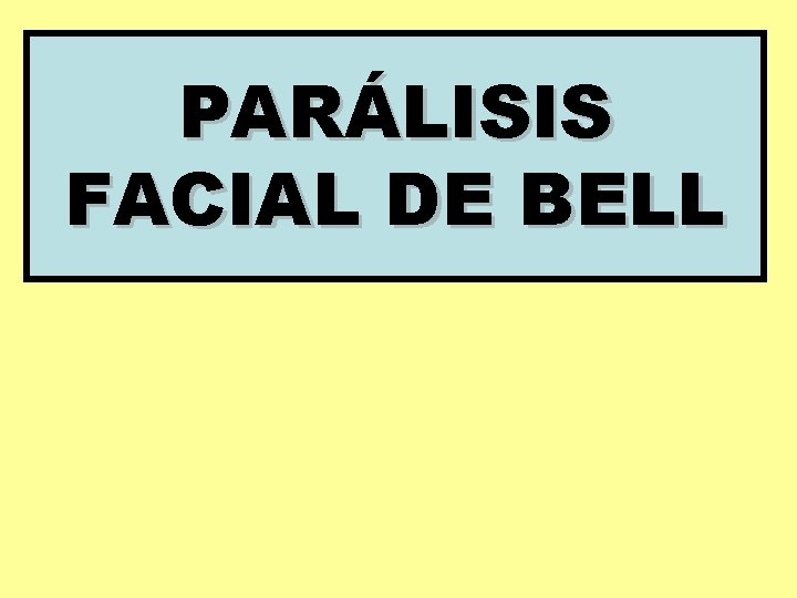 PARÁLISIS FACIAL DE BELL 