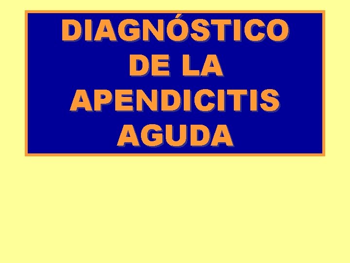 DIAGNÓSTICO DE LA APENDICITIS AGUDA 