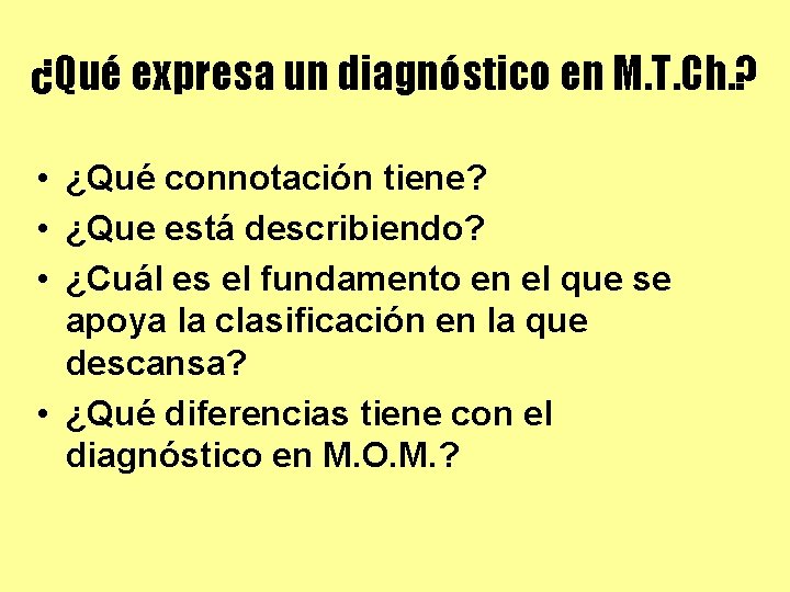 ¿Qué expresa un diagnóstico en M. T. Ch. ? • ¿Qué connotación tiene? •