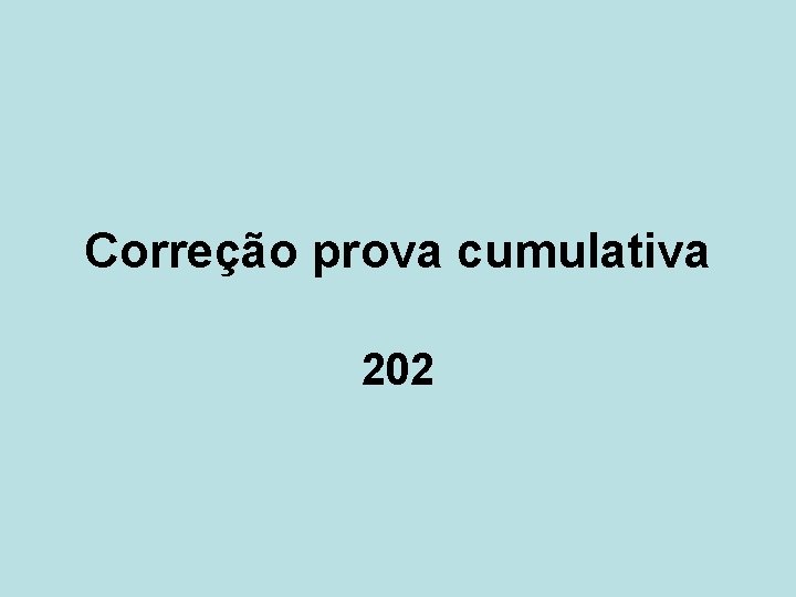 Correção prova cumulativa 202 