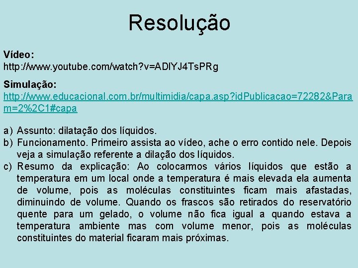 Resolução Vídeo: http: //www. youtube. com/watch? v=ADl. YJ 4 Ts. PRg Simulação: http: //www.