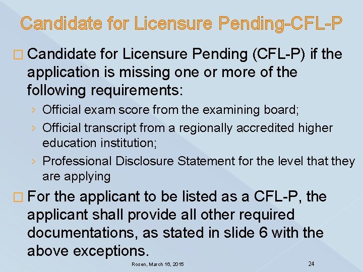 Candidate for Licensure Pending-CFL-P � Candidate for Licensure Pending (CFL-P) if the application is