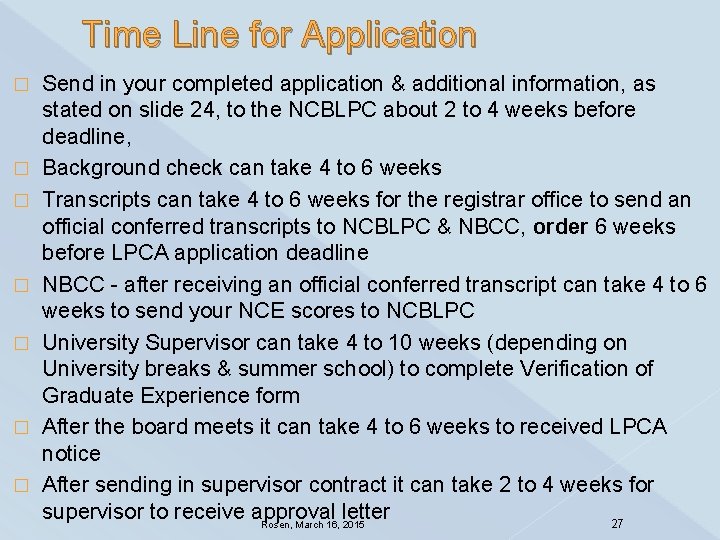 Time Line for Application � � � � Send in your completed application &