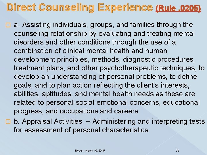 Direct Counseling Experience (Rule. 0205) a. Assisting individuals, groups, and families through the counseling