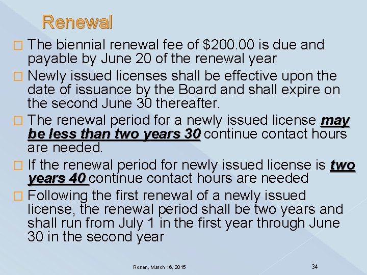 Renewal The biennial renewal fee of $200. 00 is due and payable by June