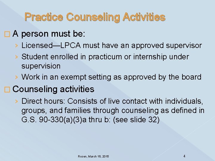 Practice Counseling Activities � A person must be: › Licensed—LPCA must have an approved