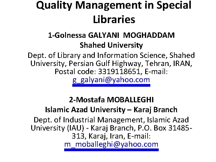 Quality Management in Special Libraries 1 -Golnessa GALYANI MOGHADDAM Shahed University Dept. of Library
