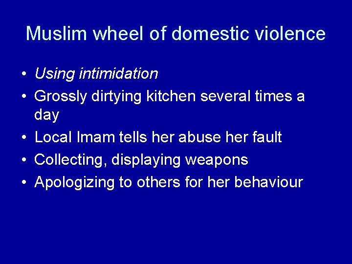 Muslim wheel of domestic violence • Using intimidation • Grossly dirtying kitchen several times