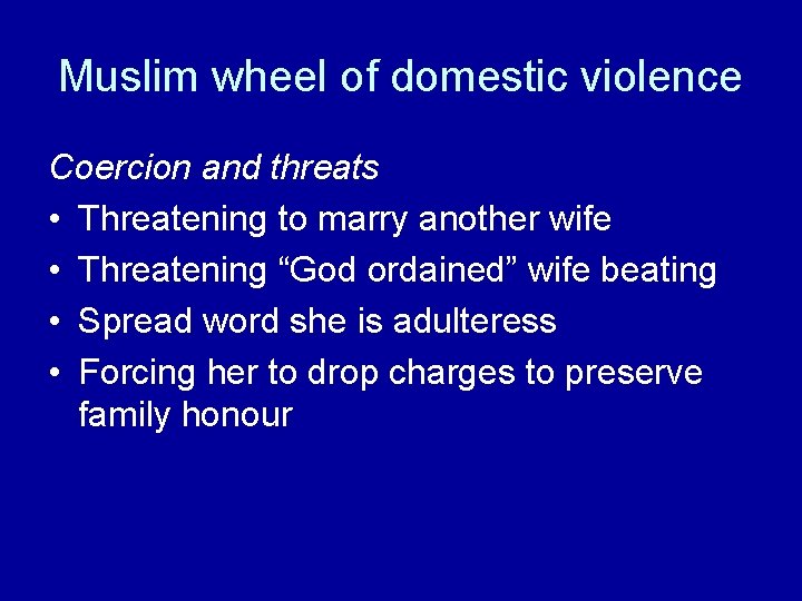 Muslim wheel of domestic violence Coercion and threats • Threatening to marry another wife
