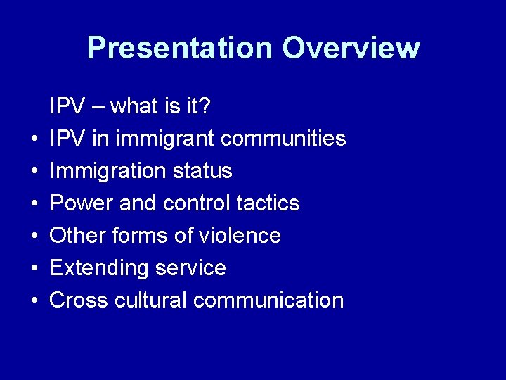 Presentation Overview • • • IPV – what is it? IPV in immigrant communities