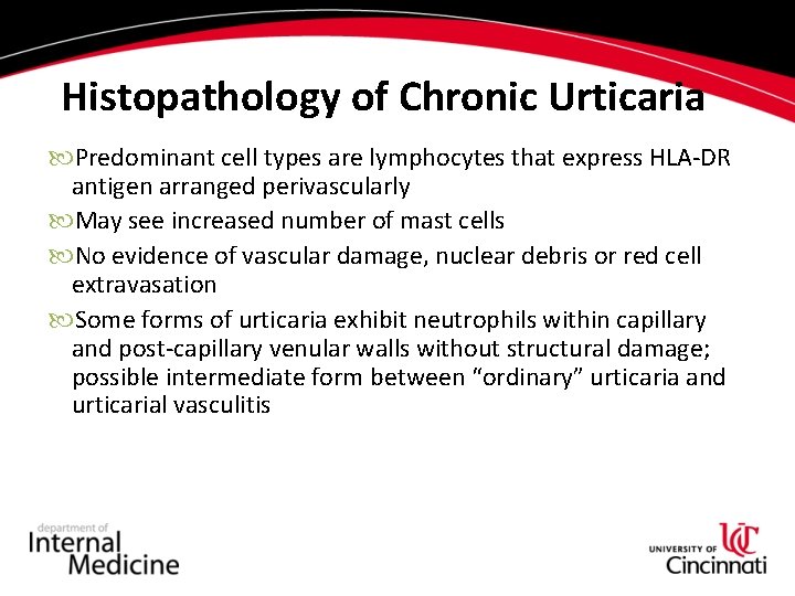 Histopathology of Chronic Urticaria Predominant cell types are lymphocytes that express HLA-DR antigen arranged Histopathology of Chronic Urticaria Predominant cell types are lymphocytes that express HLA-DR antigen arranged