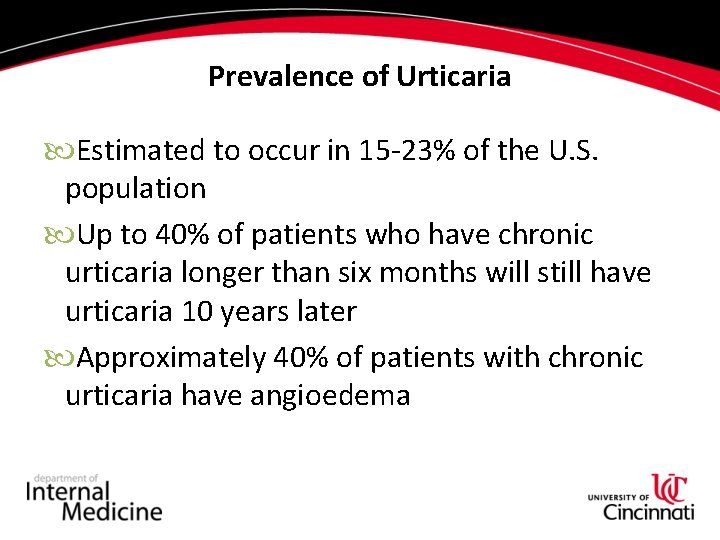 Prevalence of Urticaria Estimated to occur in 15 -23% of the U. S. population Prevalence of Urticaria Estimated to occur in 15 -23% of the U. S. population