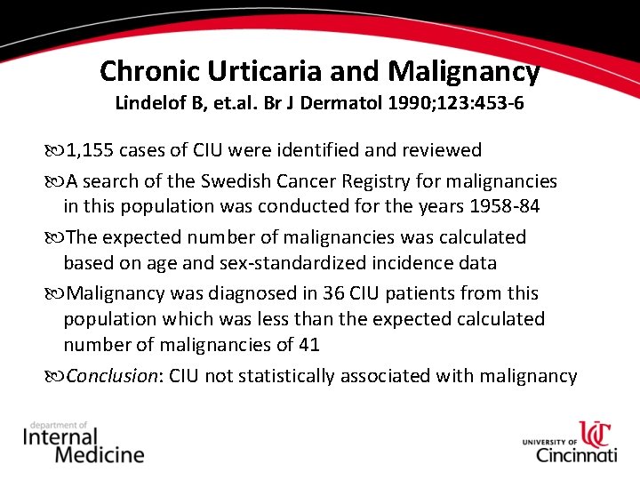 Chronic Urticaria and Malignancy Lindelof B, et. al. Br J Dermatol 1990; 123: 453 Chronic Urticaria and Malignancy Lindelof B, et. al. Br J Dermatol 1990; 123: 453