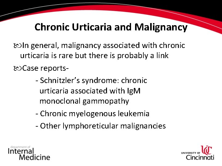Chronic Urticaria and Malignancy In general, malignancy associated with chronic urticaria is rare but Chronic Urticaria and Malignancy In general, malignancy associated with chronic urticaria is rare but