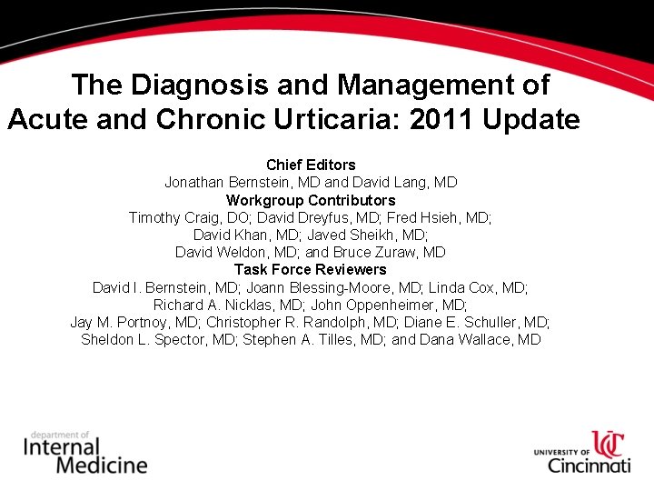 The Diagnosis and Management of Acute and Chronic Urticaria: 2011 Update Chief Editors Jonathan The Diagnosis and Management of Acute and Chronic Urticaria: 2011 Update Chief Editors Jonathan