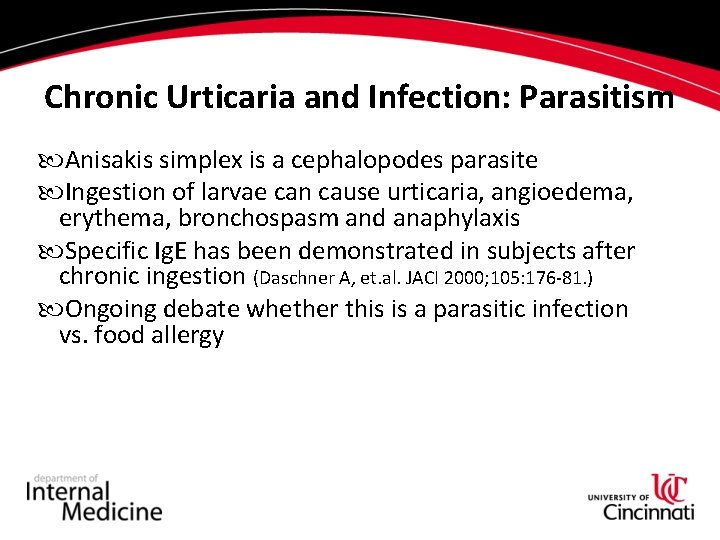 Chronic Urticaria and Infection: Parasitism Anisakis simplex is a cephalopodes parasite Ingestion of larvae Chronic Urticaria and Infection: Parasitism Anisakis simplex is a cephalopodes parasite Ingestion of larvae
