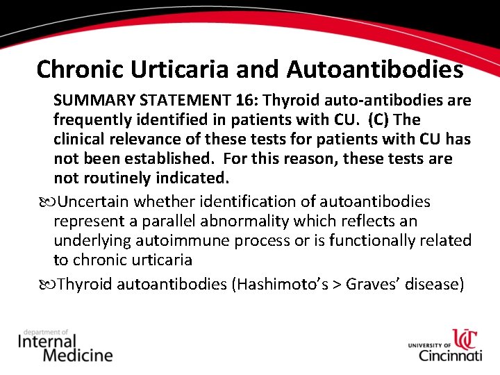Chronic Urticaria and Autoantibodies SUMMARY STATEMENT 16: Thyroid auto-antibodies are frequently identified in patients Chronic Urticaria and Autoantibodies SUMMARY STATEMENT 16: Thyroid auto-antibodies are frequently identified in patients