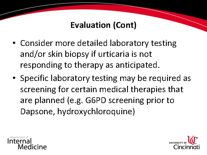 Evaluation (Cont) • Consider more detailed laboratory testing and/or skin biopsy if urticaria is Evaluation (Cont) • Consider more detailed laboratory testing and/or skin biopsy if urticaria is