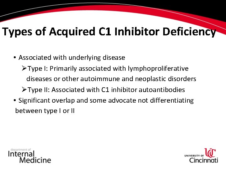 Types of Acquired C 1 Inhibitor Deficiency • Associated with underlying disease ØType I: Types of Acquired C 1 Inhibitor Deficiency • Associated with underlying disease ØType I: