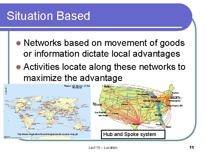 Situation Based l Networks based on movement of goods or information dictate local advantages Situation Based l Networks based on movement of goods or information dictate local advantages