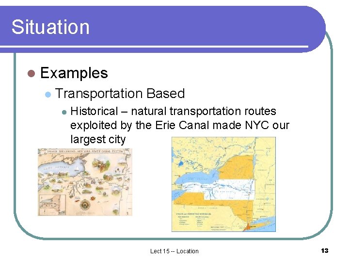 Situation l Examples l Transportation Based l Historical – natural transportation routes exploited by Situation l Examples l Transportation Based l Historical – natural transportation routes exploited by