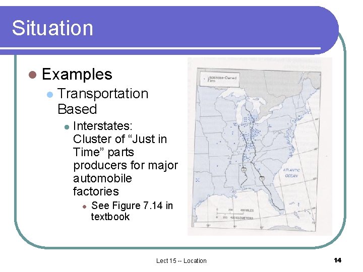 Situation l Examples l Transportation Based l Interstates: Cluster of “Just in Time” parts Situation l Examples l Transportation Based l Interstates: Cluster of “Just in Time” parts