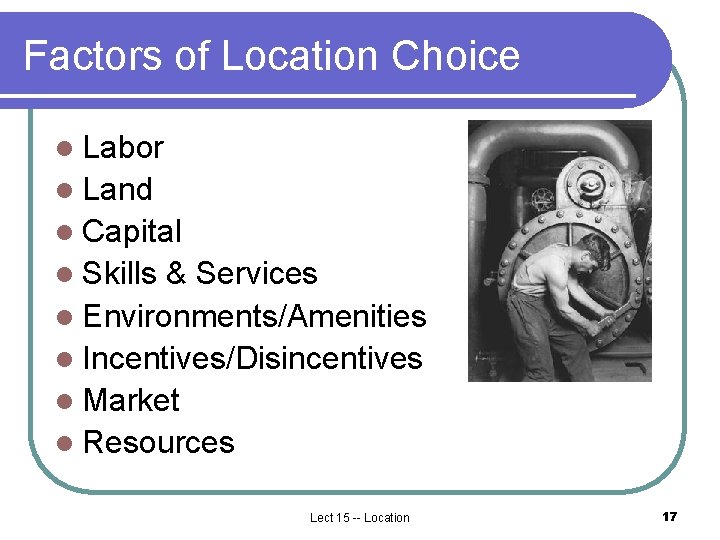 Factors of Location Choice l Labor l Land l Capital l Skills & Services Factors of Location Choice l Labor l Land l Capital l Skills & Services