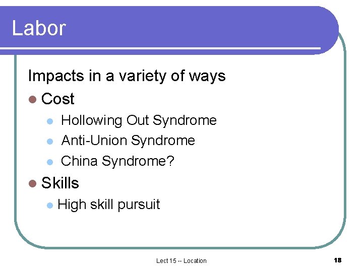 Labor Impacts in a variety of ways l Cost l l l Hollowing Out Labor Impacts in a variety of ways l Cost l l l Hollowing Out